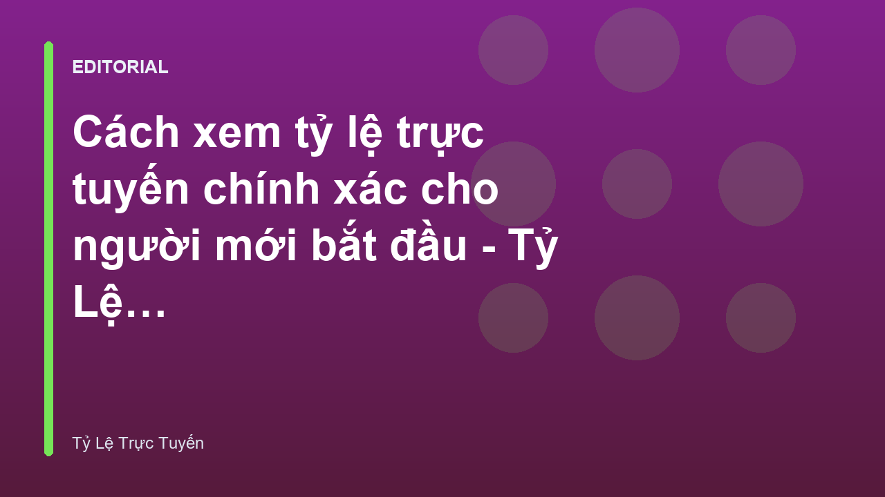 Hướng dẫn cách xem tỷ lệ trực tuyến cho người mới bắt đầu