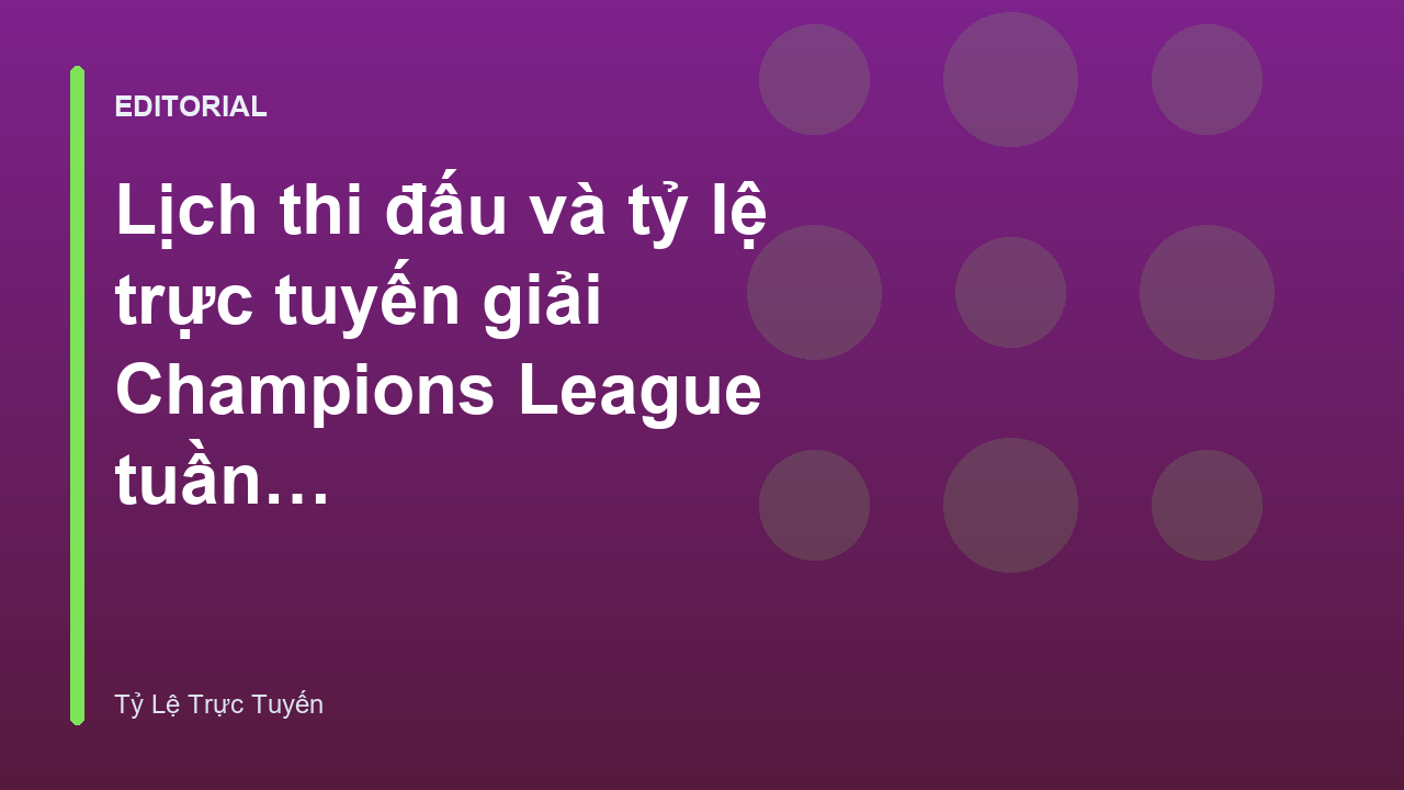 Lịch thi đấu Champions League tuần này