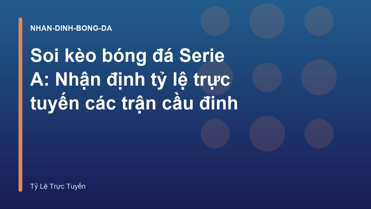 Soi kèo bóng đá Serie A: Nhận định tỷ lệ trực tuyến các trận cầu đinh